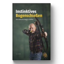 Instinktives Bogenschießen - Der einfache Weg zu treffen